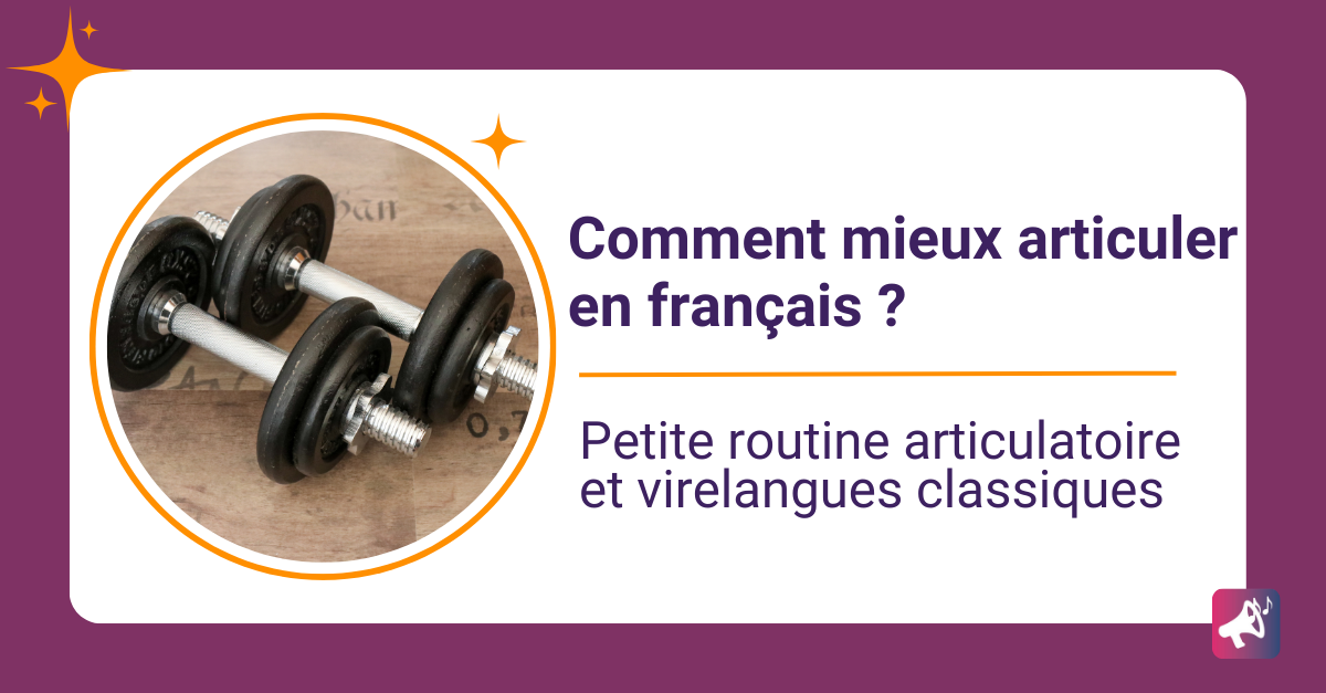 Articulation ou prononciation française ? Comment s'entraîner pour améliorer votre accent