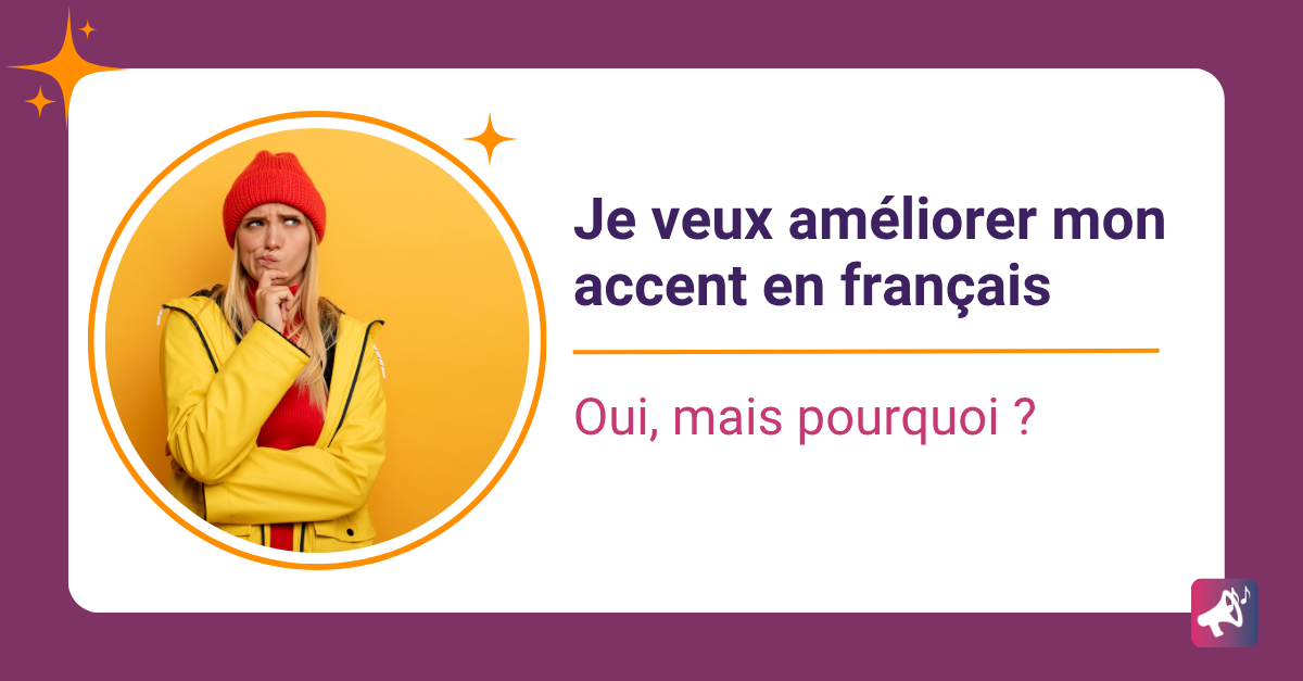 Pourquoi améliorer son accent en français ?